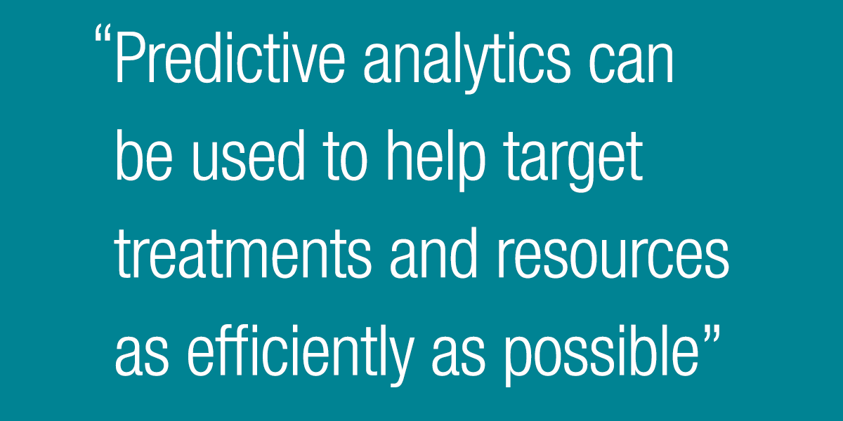 Predictive analytics can be used to help target treatments and resources as efficiently as possible